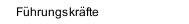 F&uuml;hrungskr&auml;fte